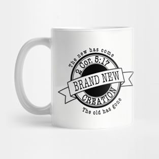 Brand new creation, The new has come, the old has gone, from 2nd Corinthians 5:17, black text Mug